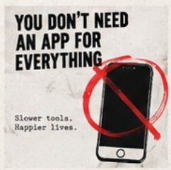 YOU DON’T NEED AN APP FOR EVERYTHING